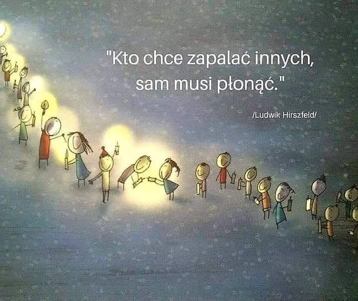 Fotografia z archiwalnego wpisu: Kto chce zapalać innych, sam musi płonąć.